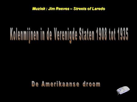 Muziek : Jim Reeves – Streets of Laredo Muilezeldrijvers in de BROW mijn in Virginia – september 1908.