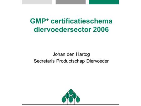 GMP+ certificatieschema diervoedersector 2006