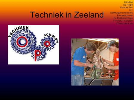 Techniek in Zeeland Inleiding De Regio Vakspecifiek ICT