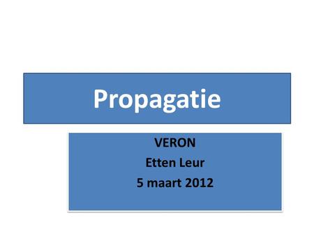 Propagatie VERON Etten Leur 5 maart 2012.