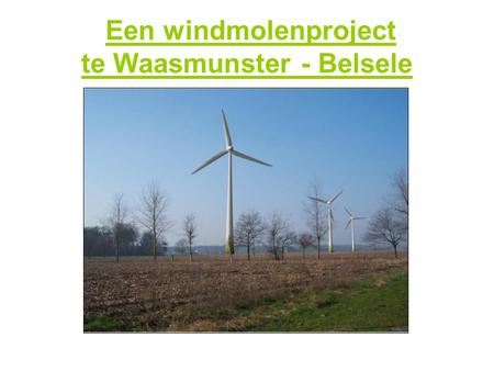 Een windmolenproject te Waasmunster - Belsele