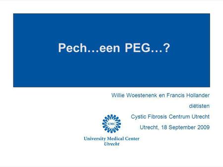 Pech…een PEG…? diëtisten Cystic Fibrosis Centrum Utrecht