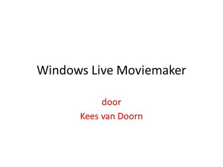 Windows Live Moviemaker door Kees van Doorn. Windows moviemaker XP.