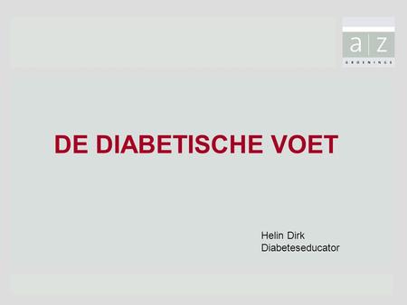 DE DIABETISCHE VOET Helin Dirk Diabeteseducator.