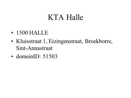 KTA Halle 1500 HALLE Kluisstraat 1, Eizingenstraat, Broekborre, Sint-Annastraat domeinID: 51503.