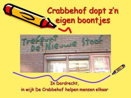Crabbehof dopt z’n eigen boontjes In Dordrecht, in wijk De Crabbehof helpen mensen elkaar.