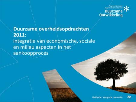 Duurzame overheidsopdrachten 2011: integratie van economische, sociale en milieu aspecten in het aankoopproces.