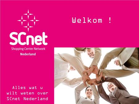 Welkom ! Alles wat u wilt weten over SCnet Nederland Welkom ! Alles wat u wilt weten over SCnet Nederland.