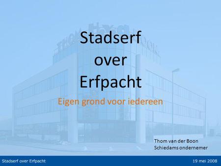 Stadserf over Erfpacht Eigen grond voor iedereen Thom van der Boon Schiedams ondernemer.