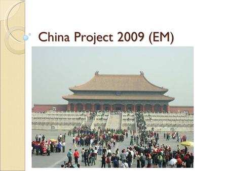 China Project 2009 (EM). Inhoud  Chinaproject team  Deadlines  Praktische zaken  Cultuur sessies  Reisschema  Laatste infosessie  Vragen?