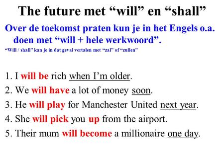 The future met “will” en “shall”