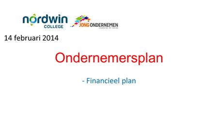 14 februari 2014 Ondernemersplan - Financieel plan.