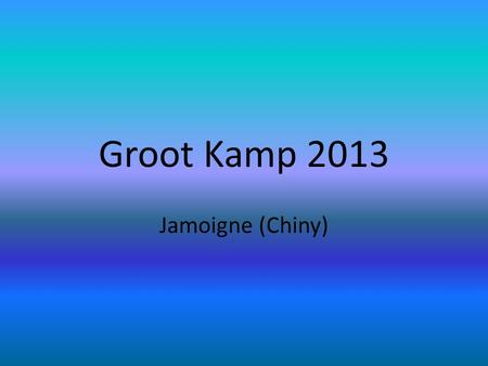 Groot Kamp 2013 Jamoigne (Chiny).