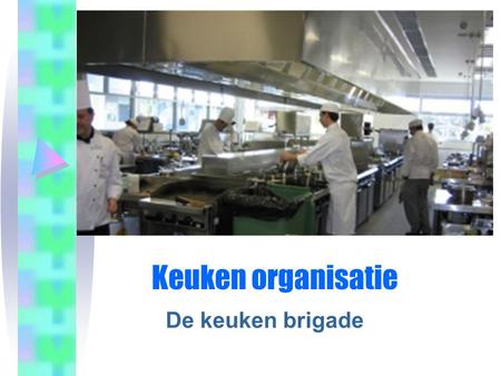 Keuken organisatie De keuken brigade.