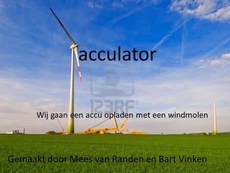 acculator Gemaakt door Mees van Randen en Bart Vinken