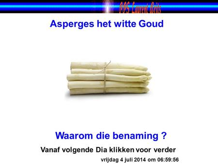 Asperges het witte Goud Vanaf volgende Dia klikken voor verder