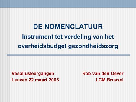 Vesaliusleergangen Rob van den Oever Leuven 22 maart 2006 LCM Brussel