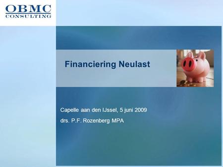 Financiering Neulast Capelle aan den IJssel, 5 juni 2009 drs. P.F. Rozenberg MPA.