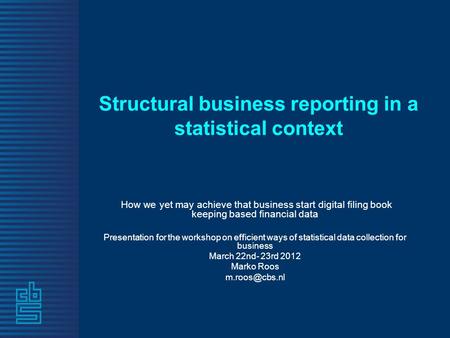Structural business reporting in a statistical context How we yet may achieve that business start digital filing book keeping based financial data Presentation.