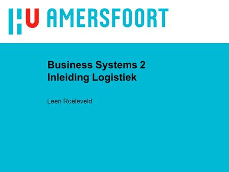 Business Systems 2 Inleiding Logistiek