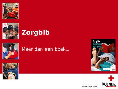 Zorgbib Meer dan een boek…. Een openbare bibliotheek voor speciale doelgroepen − Een discipline van Rode Kruis- Vlaanderen − Met een overheidsopdracht.