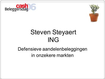 Steven Steyaert ING Defensieve aandelenbeleggingen in onzekere markten.