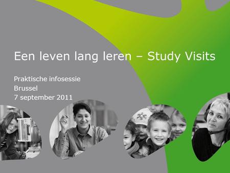 Een leven lang leren – Study Visits Praktische infosessie Brussel 7 september 2011.