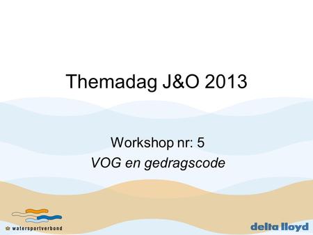 Workshop nr: 5 VOG en gedragscode