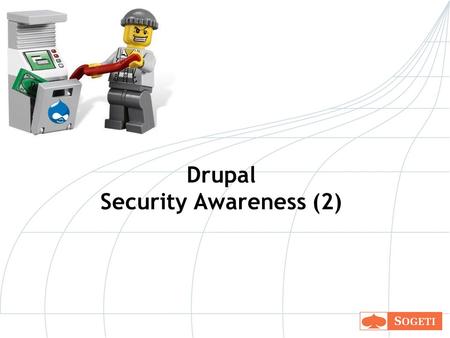 Drupal Security Awareness (2). Disclaimer De informatie in deze cursus is bedoeld om veiligere Drupal websites te bouwen, niet om andere Drupal websites.