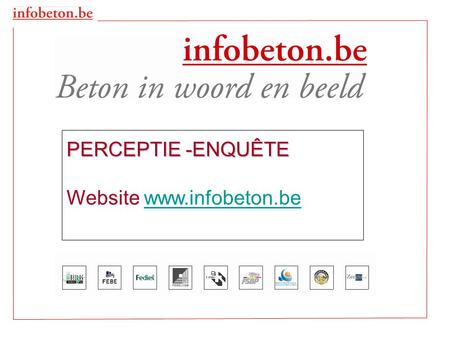 PERCEPTIE -ENQUÊTE Website www.infobeton.bewww.infobeton.be.