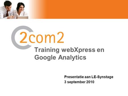 Presentatie aan LE-Synstage 3 september 2010 Training webXpress en Google Analytics.