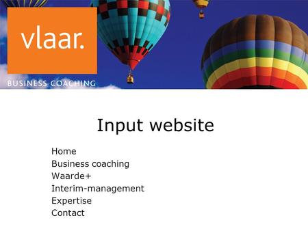 Input website Home Business coaching Waarde+ Interim-management Expertise Contact.