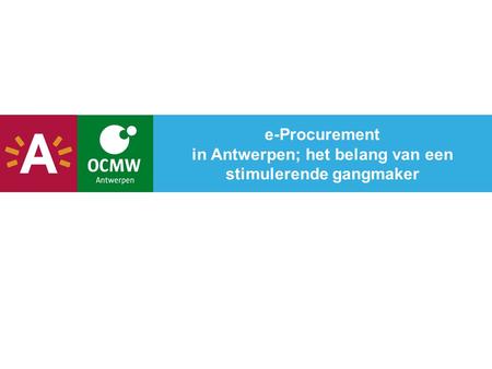 e-Procurement in Antwerpen; het belang van een stimulerende gangmaker