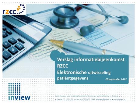 Verslag informatiebijeenkomst RZCC Elektronische uitwisseling patiëntgegevens 20 september 2012.