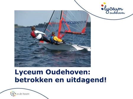 Lyceum Oudehoven: betrokken en uitdagend!.