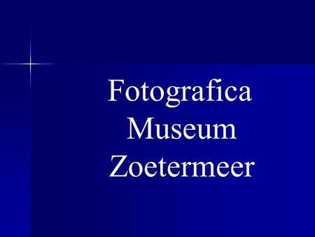 Fotografica Museum Zoetermeer Wat er zoal te zien is in het museum.