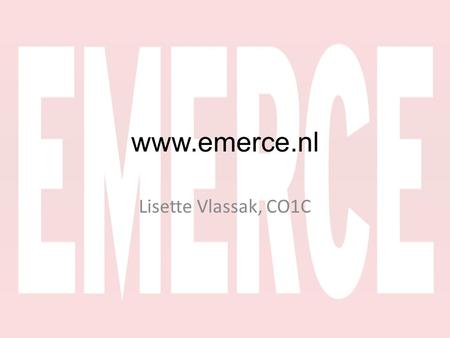 Www.emerce.nl Lisette Vlassak, CO1C. Strenghts • Duidelijke indeling.