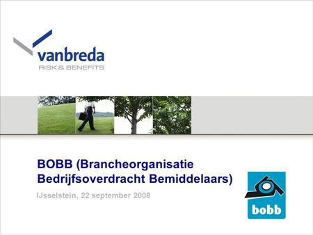 BOBB (Brancheorganisatie Bedrijfsoverdracht Bemiddelaars) IJsselstein, 22 september 2008.