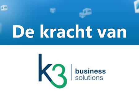 K3 Business Solutions B.V. De K3 experience: Wij verzorgen op Microsoft Dynamics gebaseerde ERP oplossingen voor retailers en wholesalers in Living, Fashion,