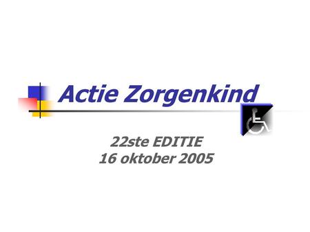 Actie Zorgenkind 22ste EDITIE 16 oktober 2005.