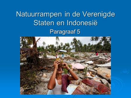 Natuurrampen in de Verenigde Staten en Indonesië