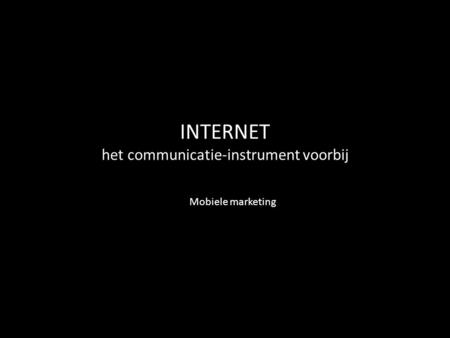 INTERNET het communicatie-instrument voorbij Mobiele marketing.