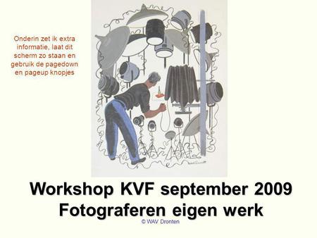 Workshop KVF september 2009 Fotograferen eigen werk