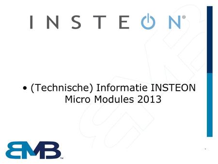 (Technische) Informatie INSTEON Micro Modules 2013