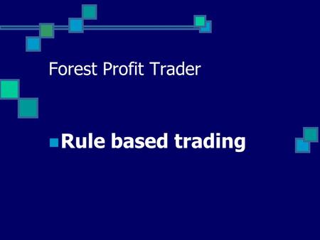 Forest Profit Trader Rule based trading.