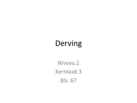 Derving Niveau 2 Kerntaak 3 Blz. 67.