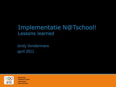 Implementatie Lessons learned Jordy Vondermans april 2011.