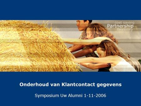 Onderhoud van Klantcontact gegevens Symposium Uw Alumni 1-11-2006.