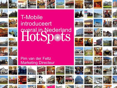1 T-Mobile introduceert overal in Nederland Pim van der Feltz Marketing Directeur 24 mei 2005.