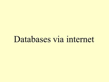 Databases via internet